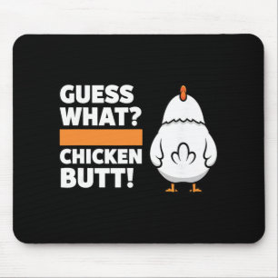 Chicken Funny Guess What Chicken Butt! Chicken Hum Mouse Pad
