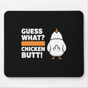 Chicken Funny Guess What Chicken Butt! Chicken Hum Mouse Pad