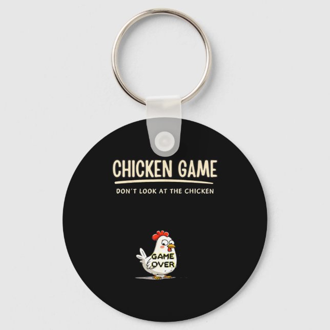 Chicken Game Do Not Look At The Chicken Funny Chic Key Ring (Front)