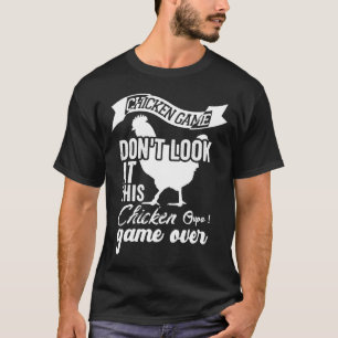 Chicken Game Don t Look At This Ch T-Shirt