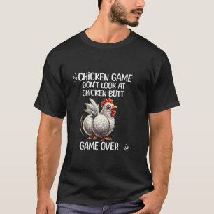 Chicken Game Don't Look At The Chicken Butt T-Shirt