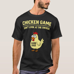 Chicken Game Don'T Look At The Chicken Funny Chick T-Shirt