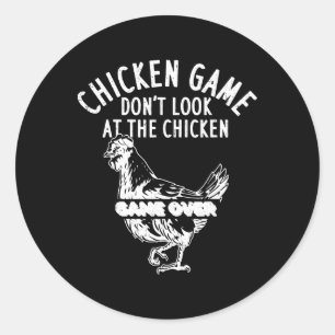 Chicken Game Don't Look At The Chicken Game Over _ Classic Round Sticker