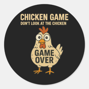 Chicken Game Don't Look At The Chicken Game Over Classic Round Sticker
