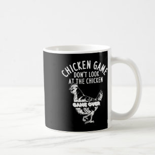 Chicken Game Don't Look At The Chicken Game Over _ Coffee Mug