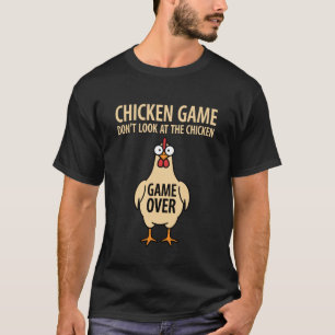 Chicken Game Don't Look at The Chicken Game Theory T-Shirt