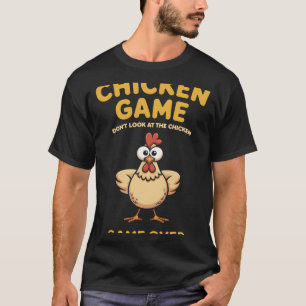 Chicken Game Dont Look At The Chicken Gameover Pou T-Shirt