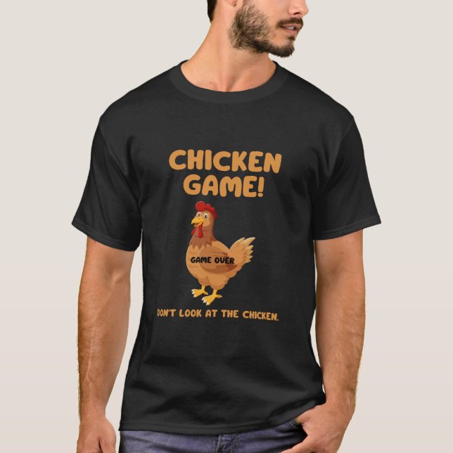 Chicken Game Don't Look At The Chicken T-Shirt (Front)