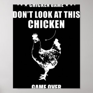 Chicken Game Don't Look At This Chicken Chicken He Poster