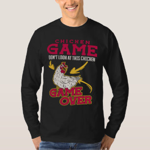 Chicken Game Don'T Look At This Chicken Game Over T-Shirt