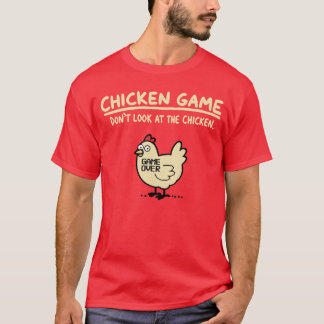 Chicken Game Dont Look athe Chicken boy T-Shirt