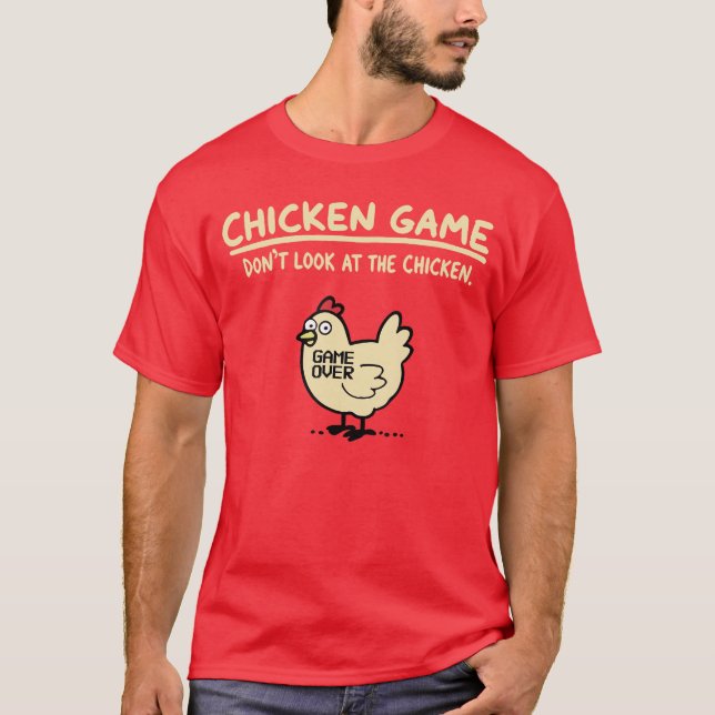 Chicken Game Dont Look athe Chicken boy T-Shirt (Front)