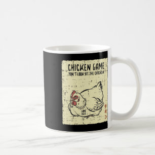 Chicken Game Dont Look Game Over Funny Saying Men Coffee Mug