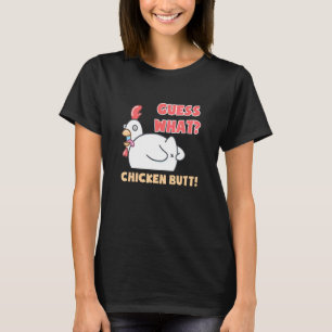 Chicken Guess What Chicken Butt Chicken T-Shirt