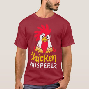 Chicken Hen Farmer Farming Chicken Whisperer T-Shirt