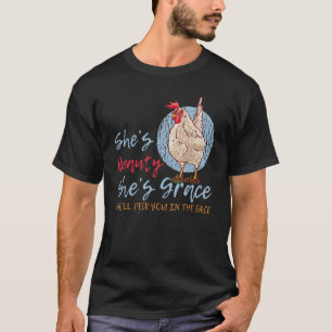 Chicken hes Beauty hes Grace Hell Peck You in the T-Shirt