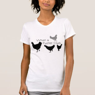 Chicken Humour: What the Fuster Cluck?? T-Shirt