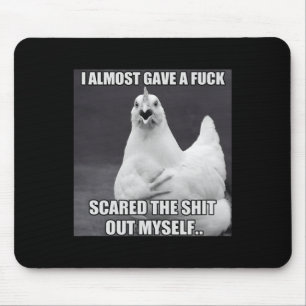 Chicken I Almost Gave A Funny Farm Animal Meme Mouse Pad