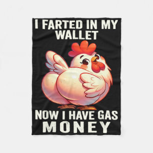 Chicken - I Farted In My Wallet Now I Have Gas Mon Fleece Blanket