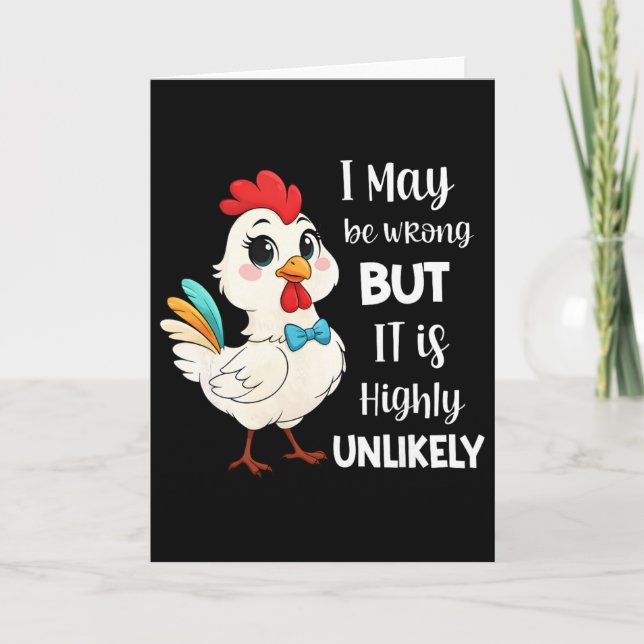Chicken I May Be Wrong But It Is Highly Unlikely  Card (Front)