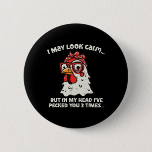 Chicken I May Look Calm Pecked Funny Humour Women 6 Cm Round Badge
