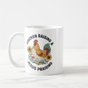 Chicken, I Raise Chickens And Praise Jesus  Coffee Mug