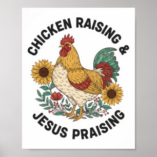 Chicken, I Raise Chickens And Praise Jesus Poster