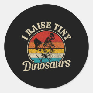 Chicken I Raise Tiny Dinosaurs Farmer Farm Funny G Classic Round Sticker