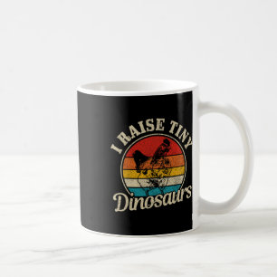 Chicken I Raise Tiny Dinosaurs Farmer Farm Funny G Coffee Mug