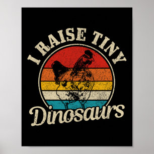 Chicken I Raise Tiny Dinosaurs Farmer Farm Funny G Poster
