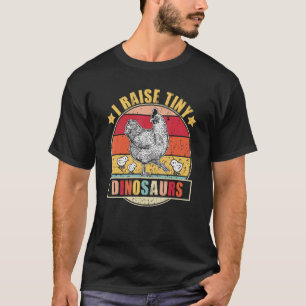 Chicken I Raise Tiny Dinosaurs Rooster Hen Farmer T-Shirt