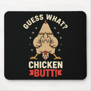 Chicken, I Still Laugh guess What Chicken Butt Mouse Pad