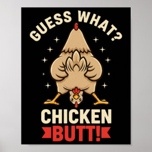 Chicken, I Still Laugh guess What Chicken Butt Poster