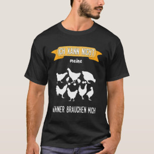 Chicken Ich Kann Nicht Meine Chickens Braucht Mich T-Shirt