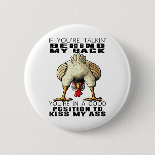 Chicken If You're Talking Behind My Ck You're In A 6 Cm Round Badge