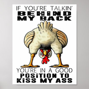 Chicken If You're Talking Behind My Ck You're In A Poster