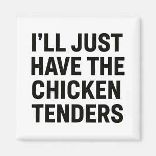 Chicken, I'll Just Have The Chicken Tenders Bold F Magnet