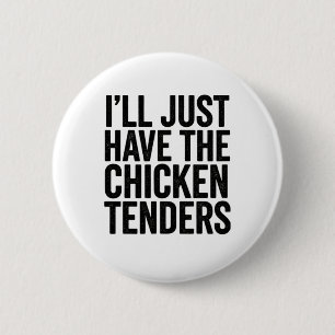 Chicken, I'll Just Have The Chicken Tenders Bold T 6 Cm Round Badge