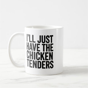 Chicken, I'll Just Have The Chicken Tenders Bold T Coffee Mug