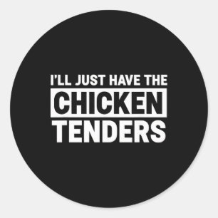 Chicken, I'll Just Have The Chicken Tenders Classic Round Sticker