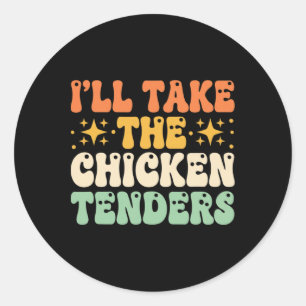 Chicken, I'll Take The Chicken Tenders Funny Retro Classic Round Sticker