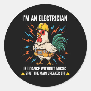 Chicken, I'm The Electrician Rooster Who Trips The Classic Round Sticker