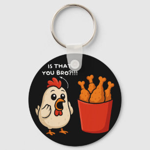 Chicken Is That You Bro Chicken Fries Funny Food Key Ring
