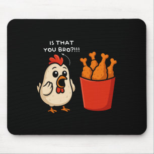 Chicken Is That You Bro Chicken Fries Funny Food  Mouse Pad