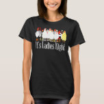 Chicken Its Ladies Night Backyard Farm Hens Graphi T-Shirt<br><div class="desc">Chicken Its Ladies Night Backyard Farm Hens Graphic</div>