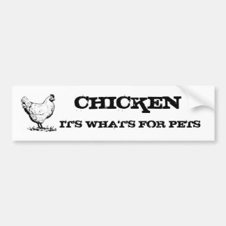 CHICKEN it's what's for pets Bumper Sticker
