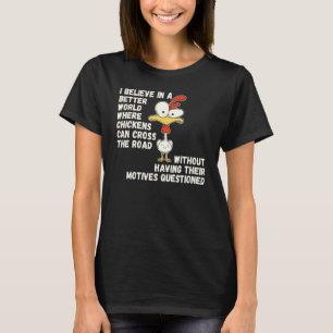 Chicken Joke Why Did Chicken Cross Road Farm Anima T-Shirt