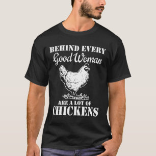 Chicken Lady Behind Every Good Woman Lot Of Chick T-Shirt
