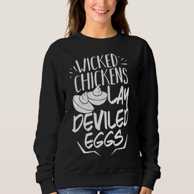 Chicken Lay Deviled Eggs   Sweatshirt (Front)