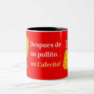 chicken leg despues de un pollito, un cafecito Two-Tone coffee mug